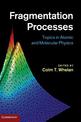 Fragmentation Processes: Topics in Atomic and Molecular Physics