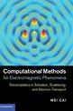 Computational Methods for Electromagnetic Phenomena: Electrostatics in Solvation, Scattering, and Electron Transport
