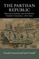 The Partisan Republic: Democracy, Exclusion, and the Fall of the Founders' Constitution, 1780s-1830s