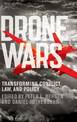 Drone Wars: Transforming Conflict, Law, and Policy