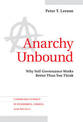 Anarchy Unbound: Why Self-Governance Works Better Than You Think