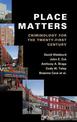 Place Matters: Criminology for the Twenty-First Century