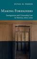 Making Foreigners: Immigration and Citizenship Law in America, 1600-2000