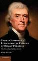 Thomas Jefferson's Ethics and the Politics of Human Progress: The Morality of a Slaveholder