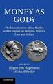 Money as God?: The Monetization of the Market and its Impact on Religion, Politics, Law, and Ethics