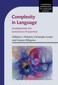 Complexity in Language: Developmental and Evolutionary Perspectives