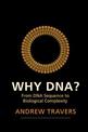 Why DNA?: From DNA Sequence to Biological Complexity