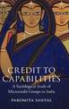 Credit to Capabilities: A Sociological Study of Microcredit Groups in India