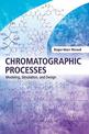 Chromatographic Processes: Modeling, Simulation, and Design