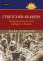 Stretcher-bearers: Saving Australians from Gallipoli to Kokoda