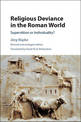 Religious Deviance in the Roman World: Superstition or Individuality?