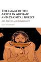 The Image of the Artist in Archaic and Classical Greece: Art, Poetry, and Subjectivity