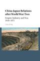 China-Japan Relations after World War Two: Empire, Industry and War, 1949-1971