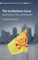The Institutions Curse: Natural Resources, Politics, and Development