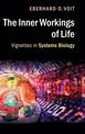 The Inner Workings of Life: Vignettes in Systems Biology