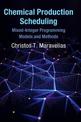 Chemical Production Scheduling: Mixed-Integer Programming Models and Methods