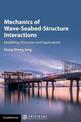 Mechanics of Wave-Seabed-Structure Interactions: Modelling, Processes and Applications