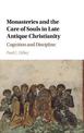 Monasteries and the Care of Souls in Late Antique Christianity: Cognition and Discipline