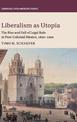 Liberalism as Utopia: The Rise and Fall of Legal Rule in Post-Colonial Mexico, 1820-1900