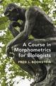 A Course in Morphometrics for Biologists: Geometry and Statistics for Studies of Organismal Form