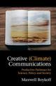 Creative (Climate) Communications: Productive Pathways for Science, Policy and Society