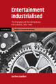 Entertainment Industrialised: The Emergence of the International Film Industry, 1890-1940