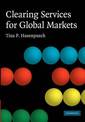 Clearing Services for Global Markets: A Framework for the Future Development of the Clearing Industry