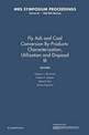 Fly Ash and Coal Conversion By-Products: Characterization, Utilization and Disposal III: Volume 86