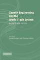 Genetic Engineering and the World Trade System: World Trade Forum