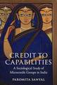Credit to Capabilities: A Sociological Study of Microcredit Groups in India