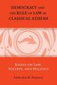 Democracy and the Rule of Law in Classical Athens: Essays on Law, Society, and Politics