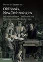 Old Books, New Technologies: The Representation, Conservation and Transformation of Books since 1700