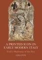 A Printed Icon in Early Modern Italy: Forli's Madonna of the Fire