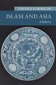 Islam and Asia: A History