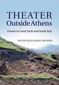 Theater outside Athens: Drama in Greek Sicily and South Italy