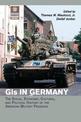GIs in Germany: The Social, Economic, Cultural, and Political History of the American Military Presence