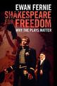Shakespeare for Freedom: Why the Plays Matter
