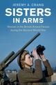 Sisters in Arms: Women in the British Armed Forces during the Second World War