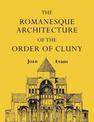The Romanesque Architecture of the Order of Cluny