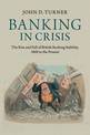 Banking in Crisis: The Rise and Fall of British Banking Stability, 1800 to the Present