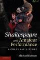 Shakespeare and Amateur Performance: A Cultural History