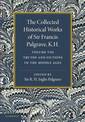 The Collected Historical Works of Sir Francis Palgrave, K.H.: Volume 8: Truths and Fictions of the Middle Ages