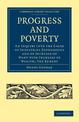 Progress and Poverty: An Inquiry into the Cause of Industrial Depressions and of Increase of Want with Increase of Wealth; The R