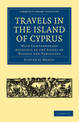 Travels in the Island of Cyprus: With Contemporary Accounts of the Sieges of Nicosia and Famagusta