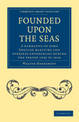 Founded Upon the Seas: A Narrative of Some English Maritime and Overseas Enterprises During the Period 1550 to 1616