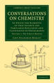 Conversations on Chemistry: In which the Elements of that Science are Familiarly Explained and Illustrated by Experiments