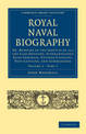 Royal Naval Biography: Or, Memoirs of the Services of All the Flag-Officers, Superannuated Rear-Admirals, Retired-Captains, Post