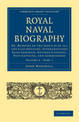 Royal Naval Biography: Or, Memoirs of the Services of All the Flag-Officers, Superannuated Rear-Admirals, Retired-Captains, Post
