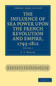 The Influence of Sea Power upon the French Revolution and Empire, 1793-1812