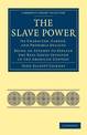 The Slave Power: Its Character, Career, and Probable Designs: Being an Attempt to Explain the Real Issues Involved in the Americ